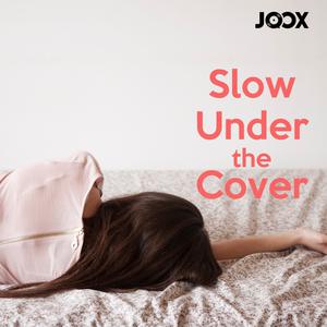Slow Under The Cover