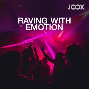 Raving with Emotion