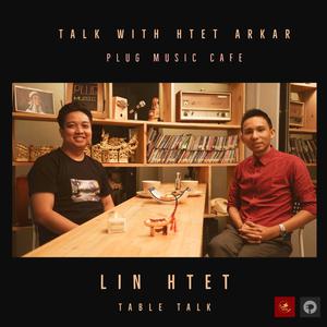 Table Talk With Htet Arkar Episode 5