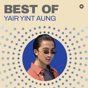 Yair Yint Aung ၏ အကောင်းဆုံးသီချင်းများ