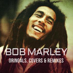 Bob Marley: Oringals , Covers & Remixes