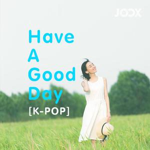 Have A Good Day [K-POP]
