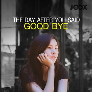 The Day After You Said Good Bye