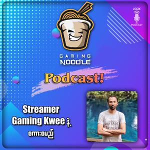 Streamer Gaming Kwee နဲ့ စကားစမြည်
