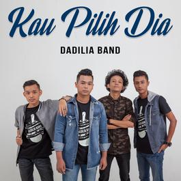 Kau Pilih Dia, lagu dari Dadilia Band - JOOX