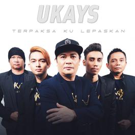 Terpaksa Ku Lepaskan, lagu dari Ukays - JOOX