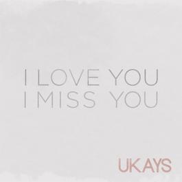 I Love You I Miss You (2018), lagu dari Ukays - JOOX