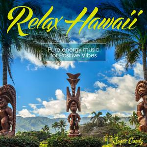 Album Relax Hawaii Pure Energy Music for Positive Vibes oleh RELAX WORLD
