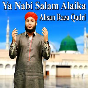 Album Ya Nabi Salam Alaika oleh Ahsan Raza Qadri