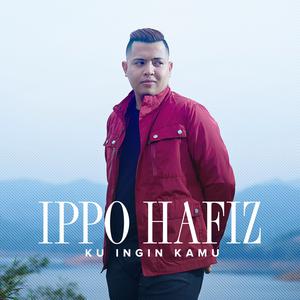 Dengarkan lagu Ku Ingin Kamu nyanyian Ippo Hafiz dengan lirik