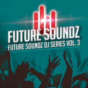Album Future Soundz DJ Series, Vol. 3 oleh Various Artists