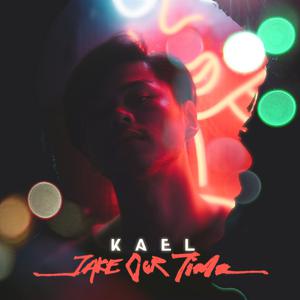 Dengarkan lagu Take Our Time nyanyian Kael dengan lirik