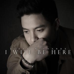 Album I Will Be Here oleh Alden Richards
