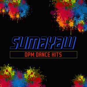 Album Sumayaw - OPM Dance Hits oleh Various Artists