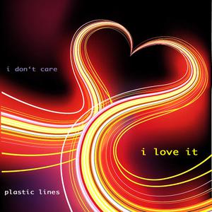 Album I Don't Care I Love It oleh Plastic Lines