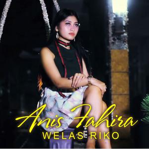 Dengarkan lagu Welas Riko nyanyian Anis Fahira dengan lirik