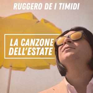 Dengarkan lagu La canzone dell'estate nyanyian Ruggero De I Timidi dengan lirik