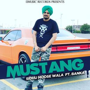 Dengarkan lagu Mustang nyanyian Sidhu Moose Wala dengan lirik
