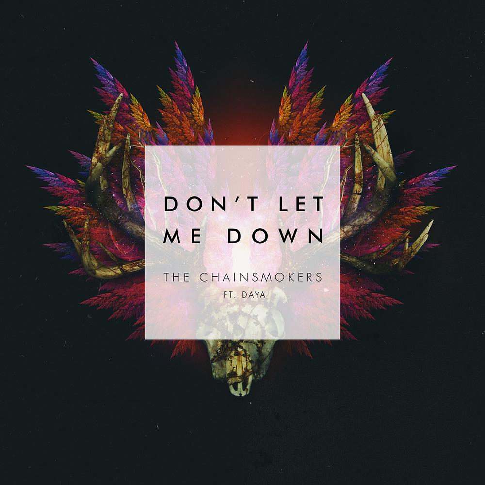 Don't Let Me Down 2016 The Chainsmokers; Daya Don't Let Me Down 2016 The Chainsmokers; Daya