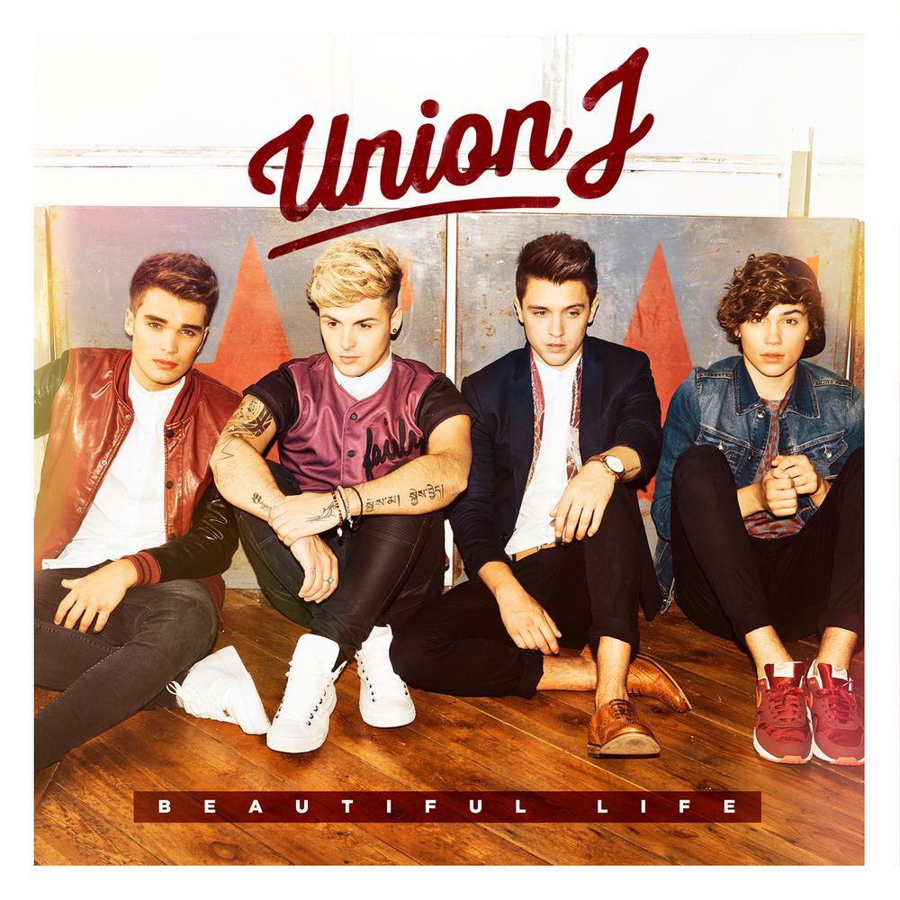 Beautiful Life 2013 Union J Beautiful Life 2013 Union J