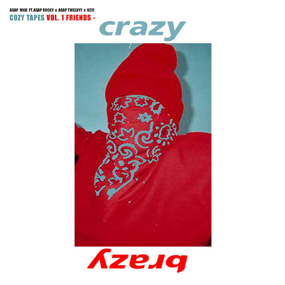 Crazy Brazy 2016 A$AP Mob; A$AP Rocky; A$AP Twelvyy; Key! Crazy Brazy 2016 A$AP Mob; A$AP Rocky; A$AP Twelvyy; Key!