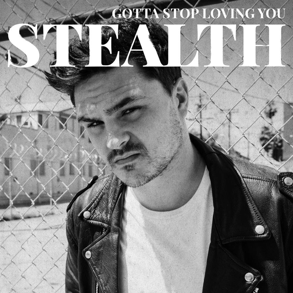 Gotta Stop Loving You 2018 Stealth Gotta Stop Loving You 2018 Stealth