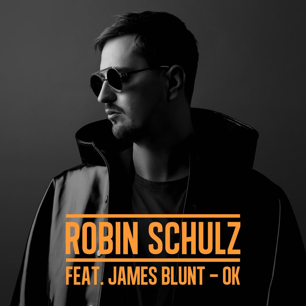 OK (feat. James Blunt) 2017 Robin Schulz; James Blunt OK (feat. James Blunt) 2017 Robin Schulz; James Blunt