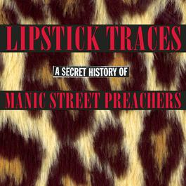 Lipstick Traces: A Secret History of Manic Street Preachers 2003 Manic Street Preachers Lipstick Traces: A Secret History of Manic Street Preachers 2003 Manic Street Preachers
