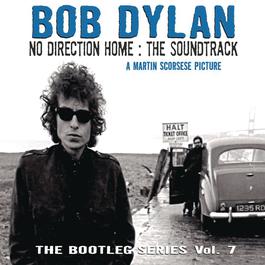 No Direction Home: Bootleg Volume 7 (Movie Soundtrack) 1967 Bob Dylan No Direction Home: Bootleg Volume 7 (Movie Soundtrack) 1967 Bob Dylan