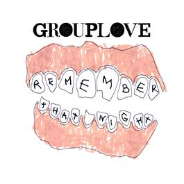 Remember That Night 2017 Grouplove Remember That Night 2017 Grouplove