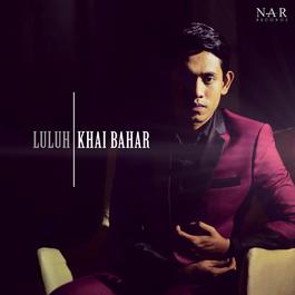 Luluh 2017 Khai Bahar Luluh 2017 Khai Bahar