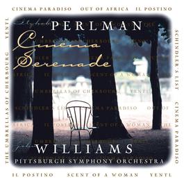 Cinema Serenade 1997 Itzhak Perlman; John Williams; Pittsburgh Symphony Orchestra Cinema Serenade 1997 Itzhak Perlman; John Williams; Pittsburgh Symphony Orchestra