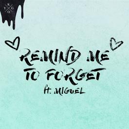 Remind Me to Forget 2018 Kygo; Miguel Remind Me to Forget 2018 Kygo; Miguel