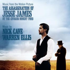 The Assassination of Jesse James By the Coward Robert Ford 2017 Nick Cave; Warren Ellis The Assassination of Jesse James By the Coward Robert Ford 2017 Nick Cave; Warren Ellis