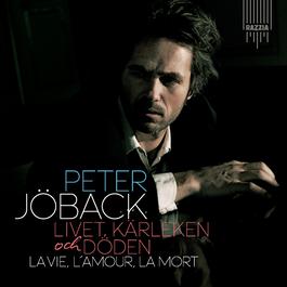 Livet, Kärleken och Döden - La Vie, L'Amour, La Mort 2011 Peter Jöback Livet, Kärleken och Döden - La Vie, L'Amour, La Mort 2011 Peter Jöback