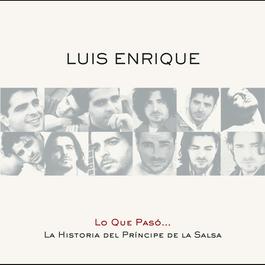 Lo Que Pasó... La Historia Del Príncipe De La Salsa 2010 Luis Enrique Lo Que Pasó... La Historia Del Príncipe De La Salsa 2010 Luis Enrique