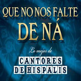 Que No Nos Falte De Na...Lo Mejor De Cantores 2008 Cantores De Hispalis Que No Nos Falte De Na...Lo Mejor De Cantores 2008 Cantores De Hispalis