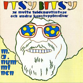 Itsy Bitsy Ja Muita Taidenautintoja / Itsy Bitsy Och Andra Konstupplevelser 2004 M.A. Numminen Itsy Bitsy Ja Muita Taidenautintoja / Itsy Bitsy Och Andra Konstupplevelser 2004 M.A. Numminen