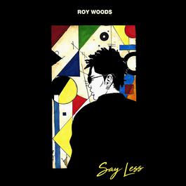 Say Less 2017 Roy Woods Say Less 2017 Roy Woods
