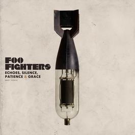 Echoes, Silence, Patience & Grace 2007 Foo Fighters Echoes, Silence, Patience & Grace 2007 Foo Fighters