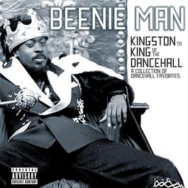 From Kingston To King Of The Dancehall: A Collection Of Dancehall Favorites 2005 Beenie Man From Kingston To King Of The Dancehall: A Collection Of Dancehall Favorites 2005 Beenie Man