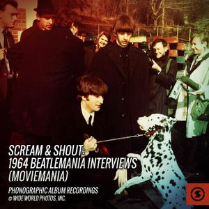 Album Scream & Shout: 1964 Beatlemania Interviews from The Beatles Interviews