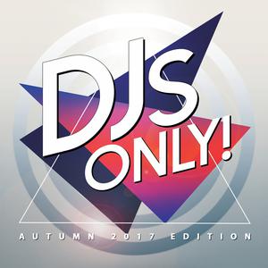 Album DJS Only! (Autumn 2017 Edition) from Various Artists