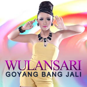 Listen to Goyang Bang Jali song with lyrics from Wulan Sari