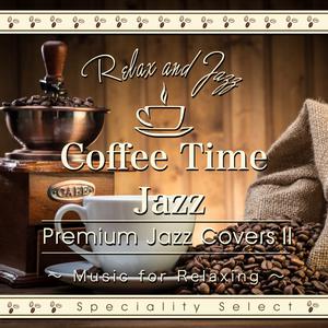 Album Coffee Time Jazz for Relaxing: Premium Jazz Covers, Vol. 2 from Tokyo Jazz Lounge