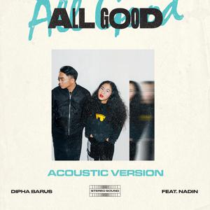 Listen to All Good song with lyrics from Dipha Barus