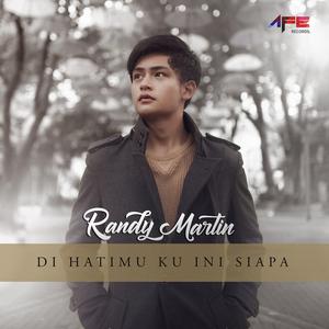 Album Di Hatimu Ku Ini Siapa from Randy Martin