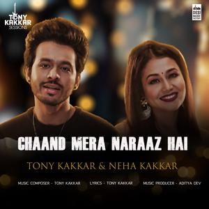 Listen to Chaand Mera Naraaz Hai song with lyrics from Tony Kakkar