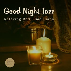 Album Good Night Jazz - Relaxing Bed Time Piano from Relaxing Piano Crew