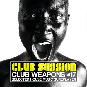 Album Club Session pres. Club Weapons, Vol. 17 from Various Artists